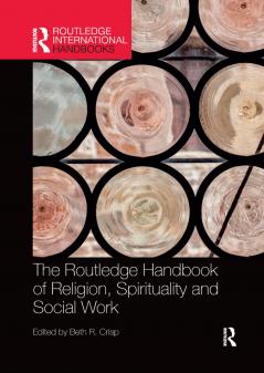 Routledge Handbook of Religion Spirituality and Social Work