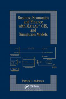 Business Economics and Finance with MATLAB GIS and Simulation Models