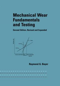 Mechanical Wear Fundamentals and Testing Revised and Expanded