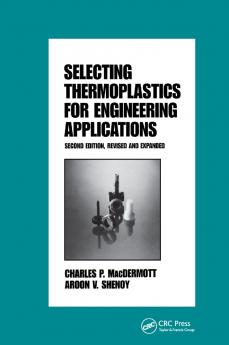 Selecting Thermoplastics for Engineering Applications Second Edition