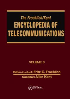 Froehlich/Kent Encyclopedia of Telecommunications