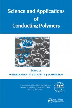 Science and Applications of Conducting Polymers Papers from the Sixth European Industrial Workshop