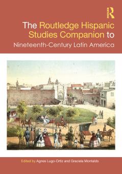 Routledge Hispanic Studies Companion to Nineteenth-Century Latin America