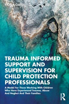 Trauma Informed Support and Supervision for Child Protection Professionals