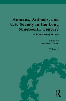 Humans Animals and U.S. Society in the Long Nineteenth Century: A Documentary History