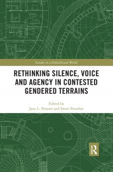 Rethinking Silence Voice and Agency in Contested Gendered Terrains