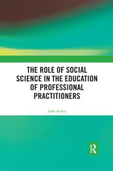 Role of Social Science in the Education of Professional Practitioners