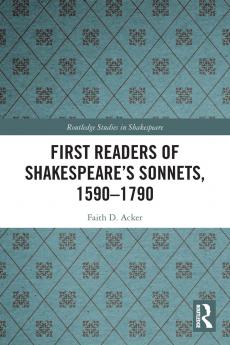 First Readers of Shakespeare’s Sonnets 1590-1790