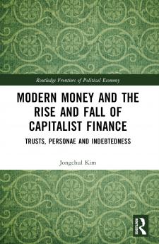 Modern Money and the Rise and Fall of Capitalist Finance
