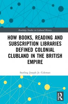 How Books Reading and Subscription Libraries Defined Colonial Clubland in the British Empire
