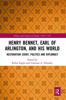 Henry Bennet Earl of Arlington and his World