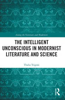 Intelligent Unconscious in Modernist Literature and Science