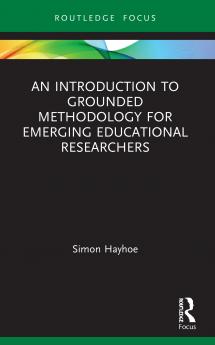 Introduction to Grounded Methodology for Emerging Educational Researchers