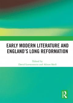 Early Modern Literature and England’s Long Reformation
