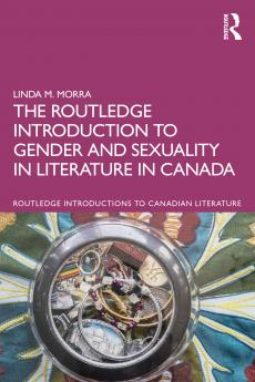 Routledge Introduction to Gender and Sexuality in Literature in Canada