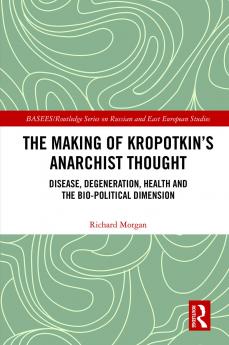 Making of Kropotkin's Anarchist Thought