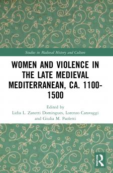 Women and Violence in the Late Medieval Mediterranean ca. 1100-1500