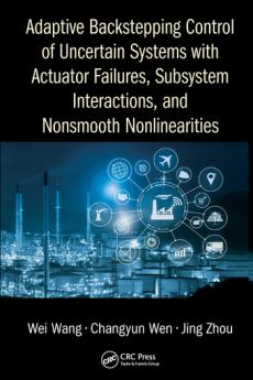Adaptive Backstepping Control of Uncertain Systems with Actuator Failures Subsystem Interactions and Nonsmooth Nonlinearities