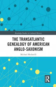 Transatlantic Genealogy of American Anglo-Saxonism