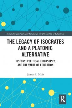 Legacy of Isocrates and a Platonic Alternative