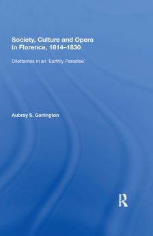 Society Culture and Opera in Florence 1814-1830