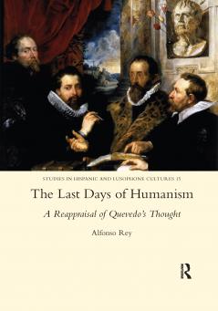 Last Days of Humanism: A Reappraisal of Quevedo's Thought