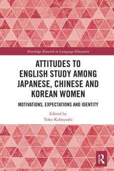 Attitudes to English Study among Japanese Chinese and Korean Women