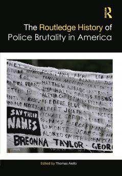 Routledge History of Police Brutality in America