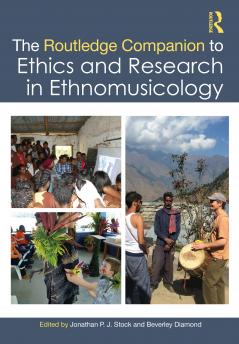 Routledge Companion to Ethics and Research in Ethnomusicology