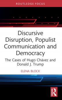 Discursive Disruption Populist Communication and Democracy