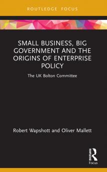 Small Business Big Government and the Origins of Enterprise Policy