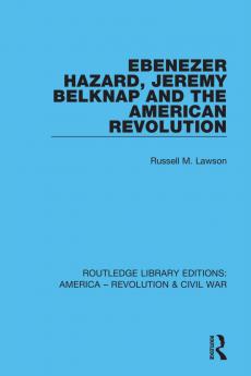 Ebenezer Hazard Jeremy Belknap and the American Revolution