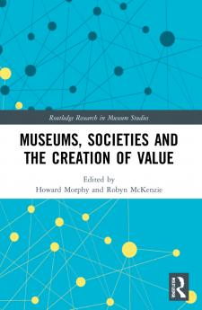 Museums Societies and the Creation of Value
