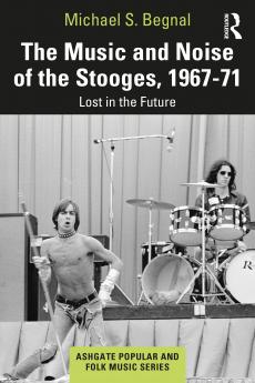 Music and Noise of the Stooges 1967-71