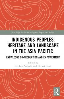 Indigenous Peoples Heritage and Landscape in the Asia Pacific
