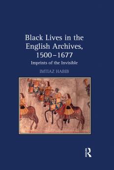 Black Lives in the English Archives 1500–1677