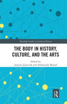 Body in History Culture and the Arts