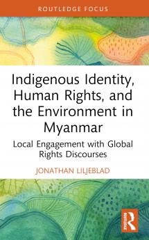 Indigenous Identity Human Rights and the Environment in Myanmar