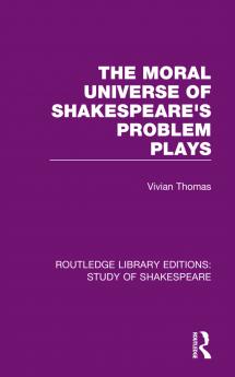 Moral Universe of Shakespeare's Problem Plays