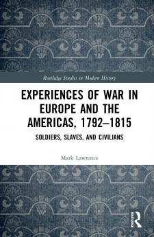 Experiences of War in Europe and the Americas 1792-1815