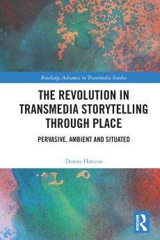Revolution in Transmedia Storytelling through Place
