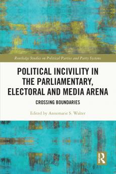 Political Incivility in the Parliamentary Electoral and Media Arena