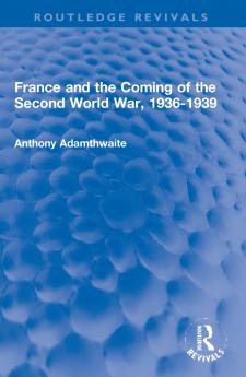 France and the Coming of the Second World War 1936-1939