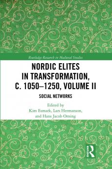 Nordic Elites in Transformation c. 1050-1250 Volume II