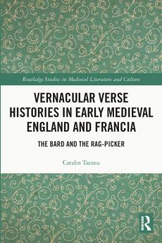 Vernacular Verse Histories in Early Medieval England and Francia