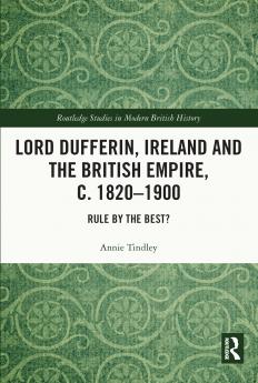 Lord Dufferin Ireland and the British Empire c. 1820–1900