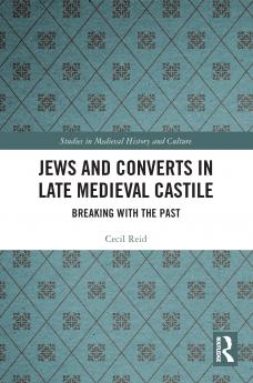 Jews and Converts in Late Medieval Castile