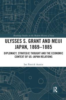 Ulysses S. Grant and Meiji Japan 1869-1885