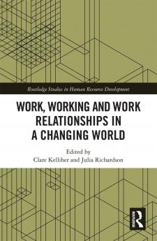 Work Working and Work Relationships in a Changing World