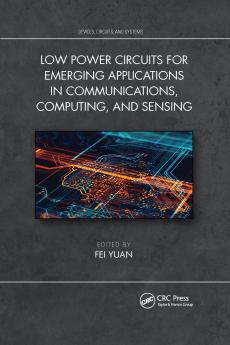 Low Power Circuits for Emerging Applications in Communications Computing and Sensing